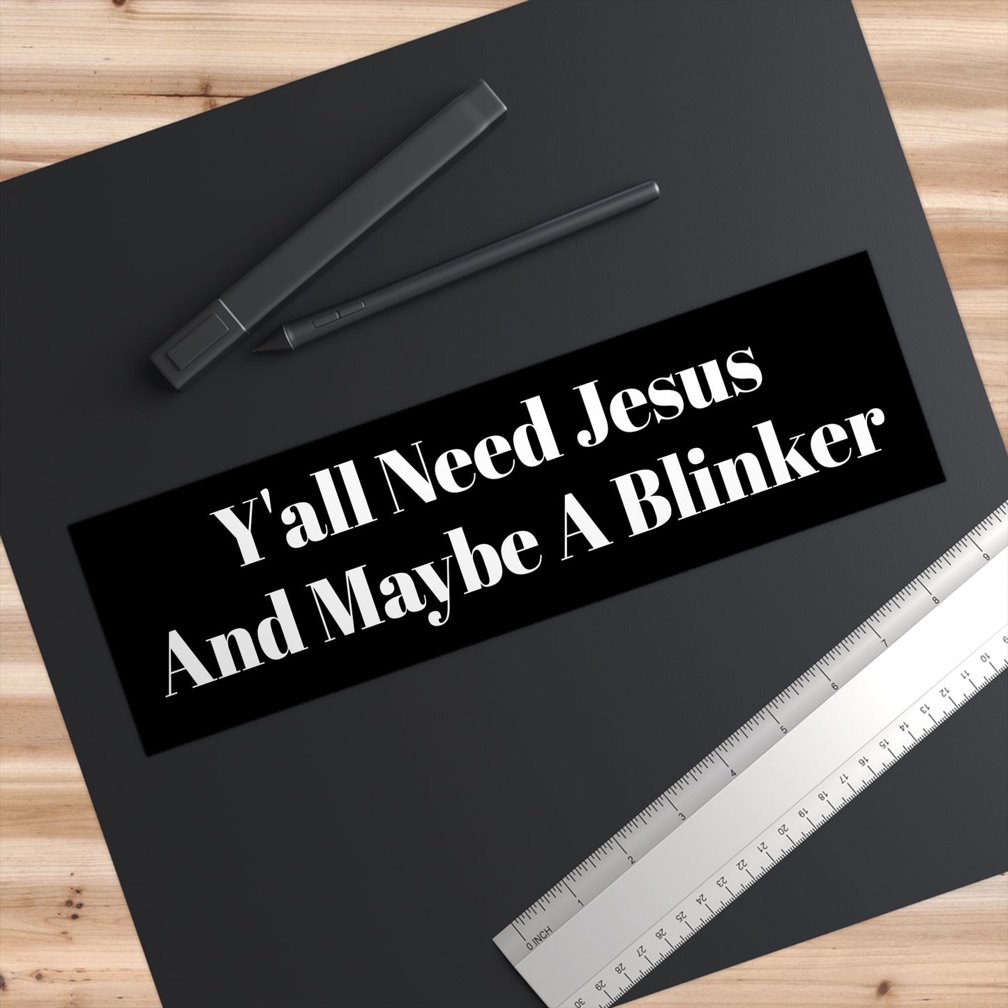 “Y’all Need Jesus And Maybe A Blinker” Bumper