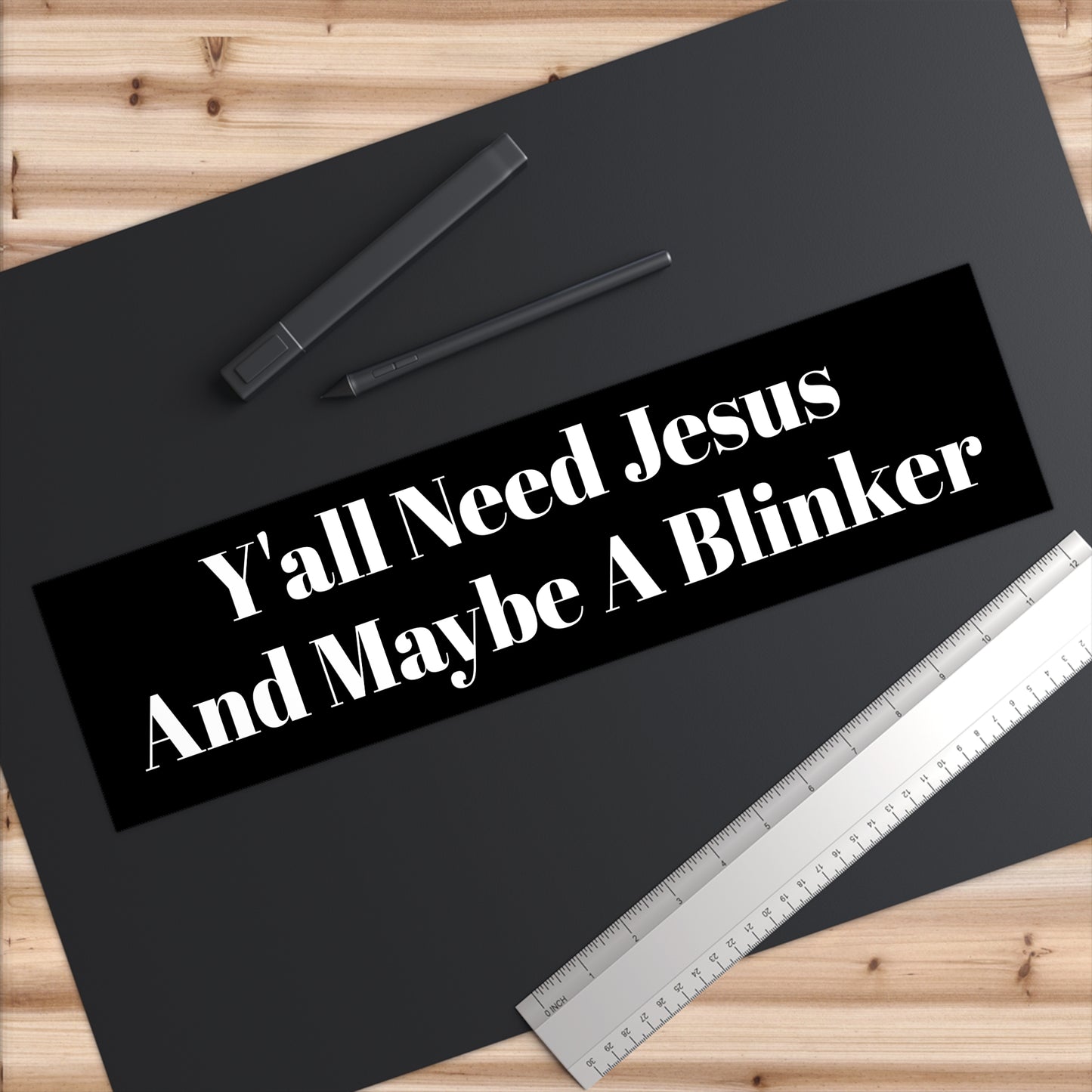 “Y’all Need Jesus And Maybe A Blinker” Bumper