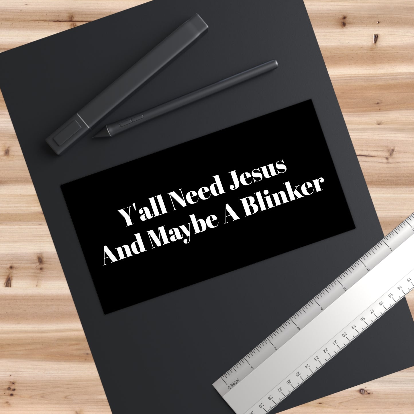 “Y’all Need Jesus And Maybe A Blinker” Bumper